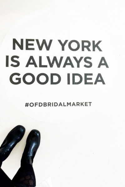 New York Bridal Fashion Week sign that reads New York is always a good idea #ofdbridalmarket
